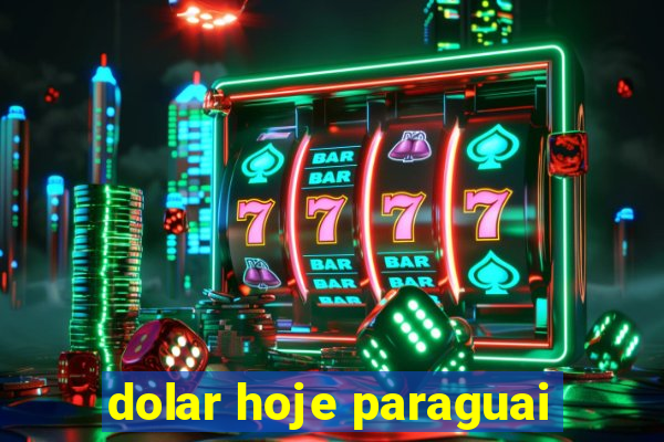 dolar hoje paraguai